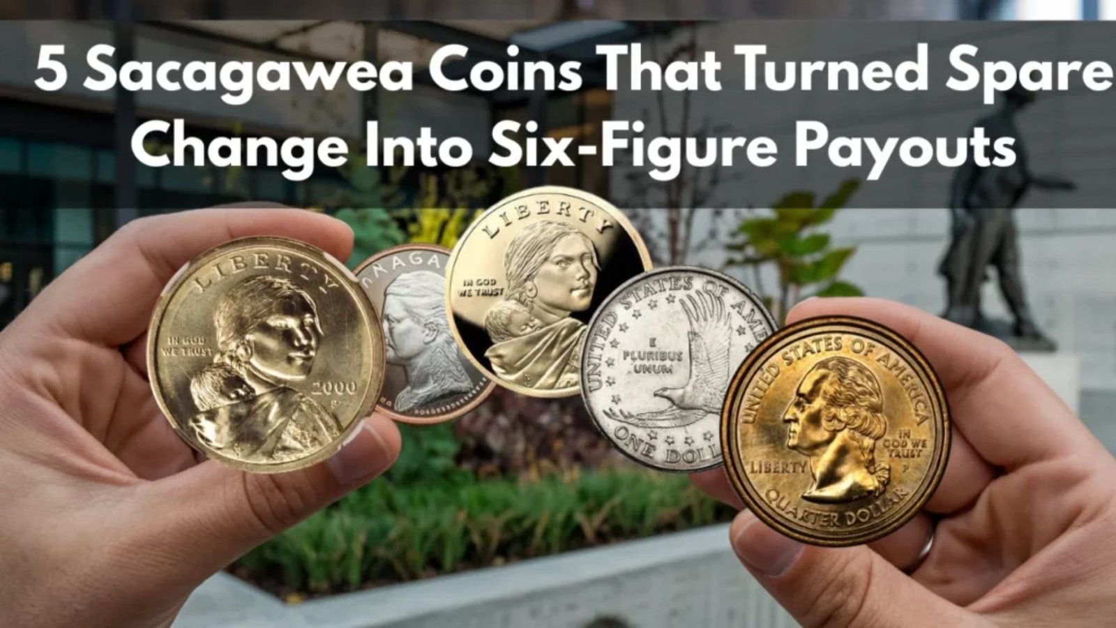 5 Sacagawea Coins That Turned Spare Change